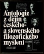 Antologie z dějin českého a slovenského filozofického myšlení (Od roku 1848 do roku 1948)