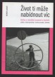 Život ti může nabídnout víc: Kniha o mentální anorexii a bulimii