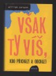 Však ty víš, kdo přichází a odchází