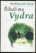 Říkali mu Vydra