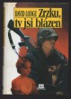 Zrzku, ty jsi blázen