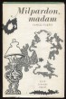 Milpardon, madam