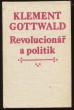 Klement Gottwald - Revolucionář a politik