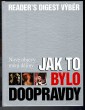 Jak to bylo doopravdy - Nové objevy mění dějiny