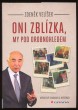 Oni zblízka, my pod drobnohledem