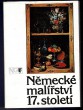 Německé malířství 17. století z československých sbírek