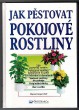 Jak pěstovat pokojové rostliny