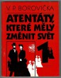 Atentáty které měly změnit svět 1