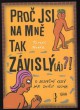 Proč jsi na mně tak závislý(á)?!