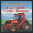 Moje malá knížka o kamionech, vlacích a traktorech