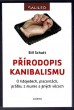 Přírodopis kanibalismu: O lidojedech, placentách, prášku z mumie a jiných věcech 