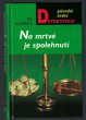 Na mrtvé je spolehnutí