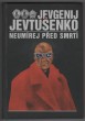 Neumírej před smrtí