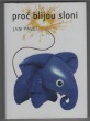 Proč blijou sloni