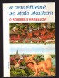 ...a neuvěřitelné se stalo skutkem