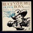 Ruce vzhůru, boys, aneb, Kniha o životě a smrti 