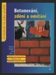 Betonování, zdění a omítání