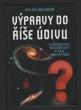 Výpravy do říše údivu: Podivnosti, nejasnosti a taje kolem nás