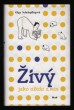 Živý jako nikdo z nás