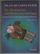 Ze zkušeností dětského psychologa: Na co se často ptáte