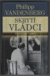 Skrytí vládci: Mocní a jejich lékaři