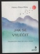 Jak se vyléčit - Osvobození duše od viny a studu