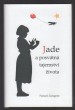 Jade a posvátná tajemství života