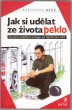 Jak si udělat ze života peklo