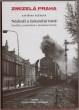 Zmizelá Praha - Nádraží a železniční tratě