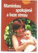 Maminkou spokojeně a beze stresu 