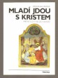 Mladí jdou s Kristem
