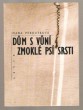 Dům s vůní zmoklé psí srsti
