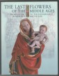 The Last Flowers of the Middle Ages