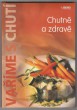 Chutně a zdravě - Vaříme s chutí