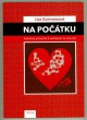 Na počátku - Praktický průvodce k uzdravení ve vztazích