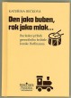 Den jako buben, rok jako mlok...
