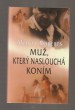Muž, který naslouchá koním