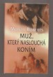 Muž, který naslouchá koním