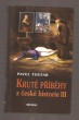 Kruté příběhy z české historie III.