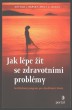 Jak lépe žít se zdravotními problémy