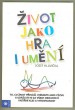 Život jako hra i umění