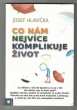 Co nám nejvíce komplikuje život